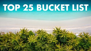 TOP 25 PLACES TO VISIT IN YOUR LIFETIME  The Ultimate Travel Bucket List [upl. by Wira]