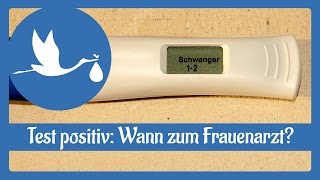 Schwangerschaft Wann zum Frauenarzt gehen wenn der Test positiv ist [upl. by Ade]