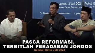 Isti Nugroho Pasca Reformasi Terbitlah Peradaban Jongos  Kenduri Cinta Juli 2024 [upl. by Lindsey]