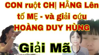 CON của CHỊ HẰNG lên tố giác Mẹ và Giải cứu HOÀNG SÁU TV giải mã [upl. by Nilde250]