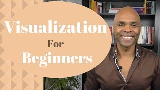 How To Visualize For Beginners [upl. by Saval]