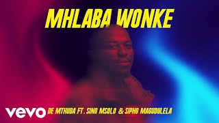 De Mthuda  Mhlaba Wonke Visualizer ft Sino Msolo Sipho Magudulela [upl. by Adamek]