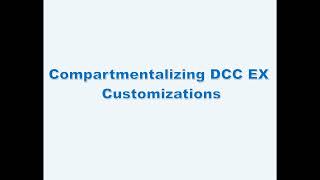 Compartmentalizing DCC EX Customizations [upl. by Mccoy621]