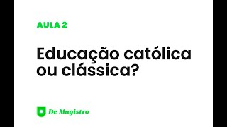 EDUCAÇÃO CATÓLICA OU CLÁSSICA [upl. by Llesram]