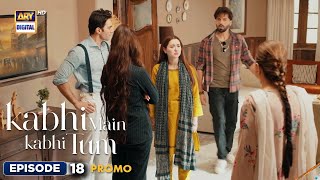 New Kabhi Main Kabhi Tum Episode 18  Promo  Fahad Mustafa  Hania Aamir  ARY Digital [upl. by Carley]