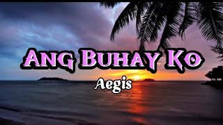 Ang Buhay KoAegislyrics video [upl. by Ellennej]