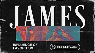 Influence of Favoritism  The Book Of James  Pastor James Biffert [upl. by Tugman]