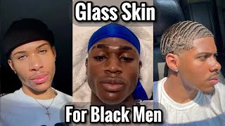 How to Get Glass Skin for Black Men [upl. by Yraccaz938]