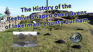 The History of the Beehive Shaped Coke Ovens of Inkerman County Durham [upl. by Haroun462]