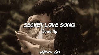 Secret Love Song  Speed up version  Lyrics [upl. by Talya211]