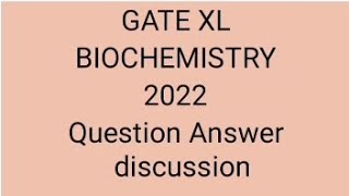 GATE XL BIOCHEMISTRY 2022 Question Answers Discussion [upl. by Ebbie382]