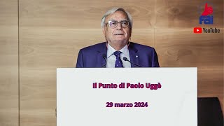 Il Punto di Paolo Uggè  29 marzo 2024 [upl. by Eillac783]