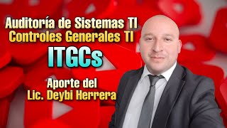 ✅Auditoría de sistemas TI Controles generales de TI ITGCs Aporte🎸🎩 [upl. by Crist]