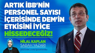 ARTIK İBBNİN PERSONEL SAYISI İÇERSİNDE DEMİN ETKİSİNİ İYİCE HİSSEDECEĞİZ [upl. by Aner]