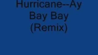 HurricaneAy Bay Bay Remix [upl. by Nwahsav]