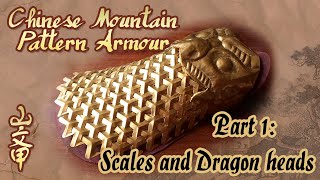 Chinese Mountain Pattern Armour Part 1 Scales and Dragon Heads [upl. by Daggna]