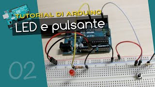 Tutorial Arduino ITA 2 usare LED e pulsanti introduzione delle variabili e il costrutto IF [upl. by Yentyrb]