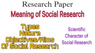 Definition of Social Research  Characteristics Types Nature AimsObjectives Research Paper [upl. by Kapeed]