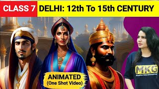 Delhi12th to 15th century Class 7  Chapter 3 History animated  Class 7 History one shot video [upl. by Marge482]