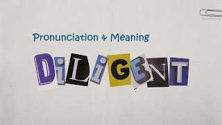 Diligent Pronunciation and Meaning [upl. by Evetta]