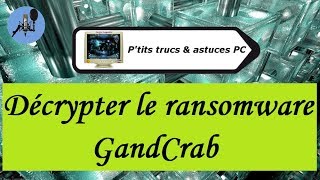 Tuto informatiqueVidéo N°323 Décrypter le ransomware GandCrabVoixOfffr [upl. by Aihsenat]