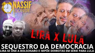 Nassif amp Conde  Sequestro da democracia Lira se alia a Bolsonaro e impõe derrotas em série [upl. by Annahahs]