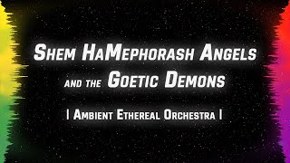 Sounds of the Shem HaMephorash Angels and the Goetic Demons  Ambient Ethereal Orchestra [upl. by Fidole]