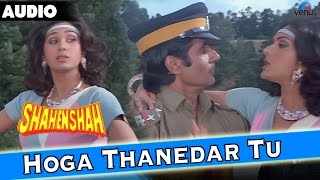 Shahenshah  Hoga Thanedar Too Full Audio Song With Lyrics  Amitabh Bachchan Meenakshi Seshadri [upl. by Norrie87]