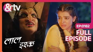 Daachi वापिस लौट आयी ज्यादा सख्तियोके साथ  Laal Ishq  Full Ep182 Mahhi Vij  andtvchannel [upl. by Tedd]