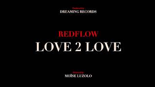 Redflow  LOVE 2 LOVE  Part1 [upl. by Delmor]