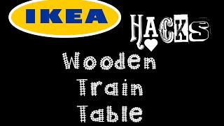 DIY Wooden Train Table IKEA HACK [upl. by Vittorio]