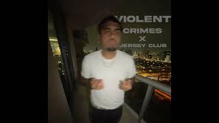 Violent Crimes x jerseyclub [upl. by Wendi]