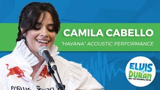 Camila Cabello  quotHavanaquot Acoustic  Elvis Duran Live [upl. by Harlin]