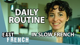 Our Daily Routines as the Easy French Producers in Slow French  Super Easy French 173 [upl. by Husain]