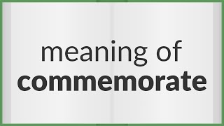 Commemorate  meaning of Commemorate [upl. by Enileve30]