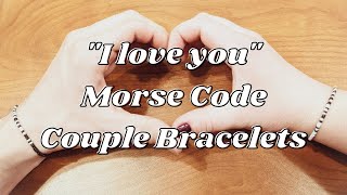 Super EASY Morse Code I love you Couple Bracelet Tutorial [upl. by Myers562]