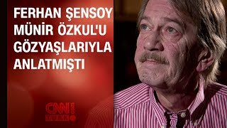 Ferhan Şensoy Münir Özkulu gözyaşlarıyla anlatmıştı [upl. by Montague]