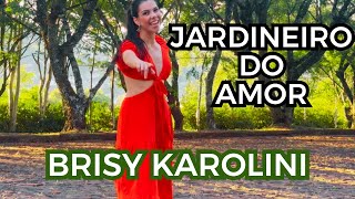 Jardineiro do Amor Brisy Karolini [upl. by Onimixam]