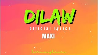 DILAW OFFICIAL LYRICS  MAKI [upl. by Uah]