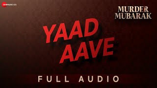 YAAD AAVE Full Audio Murder Mubarak  Sara A Khan Vijay VSachinJigarSimranVarunThe RishPriya [upl. by Oicaroh447]