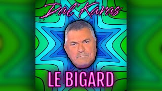 DalKaras  LE BIGARD Official Music Video  Bigard Remix Hardcore [upl. by Gotcher]