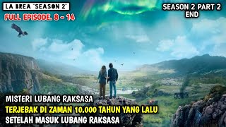 LA BREA SEASON 2 EPISODE 814 PART 2 TAMAT‼️TERJEBAK DI ZAMAN PRASEJARAH [upl. by Sharman]