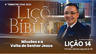 Lição 14  Missões e a Volta do Senhor Jesus  ADULTOS [upl. by Leile]