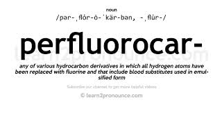 Pronunciation of Perfluorocarbon  Definition of Perfluorocarbon [upl. by Lily]