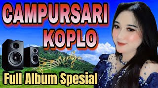 CAMPURSARI KOPLO FULL ALBUM SPESIAL PALING TERBAIK JANGAN LEWATKAN HANYA UNTUK ANDA [upl. by Allemrac118]