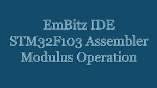 EmBitz IDE  STM32F103 Cortex M3 Assembler  Modulus Operation DIV MLS [upl. by Giulietta]