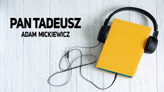 PAN TADEUSZ  ADAM MICKIEWICZ Lektura szkolna Audiobook [upl. by Onaimad77]