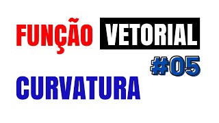 😁 Curvatura de uma Função Vetorial 🔴 05 [upl. by Noirret]