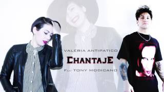 Chantaje  Valeria Antipatico Feat Tony Modicano [upl. by Ientruoc459]