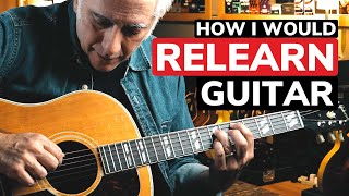 How I Would Relearn The Guitar From Scratch [upl. by Wulf]